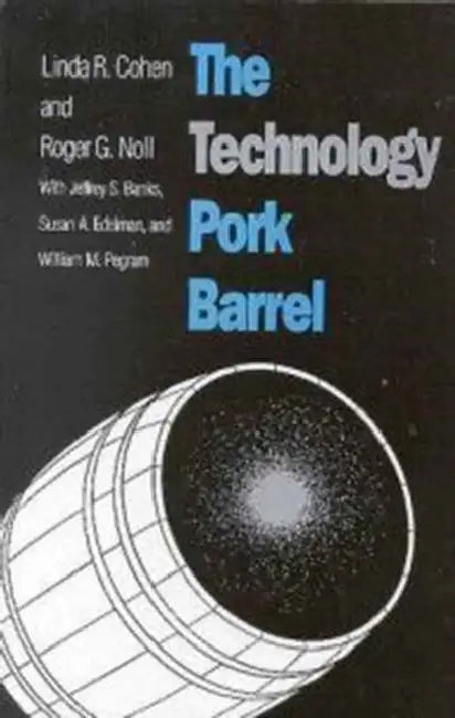 Technology Pork Barrel by Linda R. Cohen, Roger G. Noll, Jeffrey S. Banks