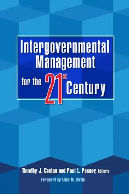Intergovernmental Management for the Twenty-First Century by Alice M. Rivlin, Timothy J. Conlan, Paul L. Posner
