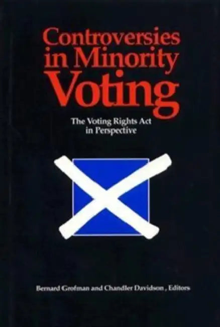 Controversies in Minority Voting: The Voting Rights ACT in Perspective by Bernard N. Grofman, Chandler Davidson