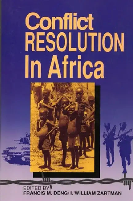 Conflict Resolution in Africa by Francis M. Deng, I. William Zartman