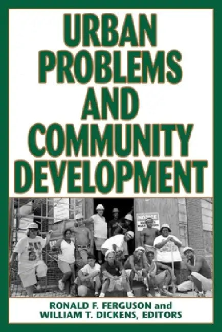 Urban Problems and Community Development by Ronald F. Ferguson, William T. Dickens