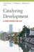 Catalyzing Development: A New Vision for Aid by Homi Kharas, Koji Makino, Woojin Jung