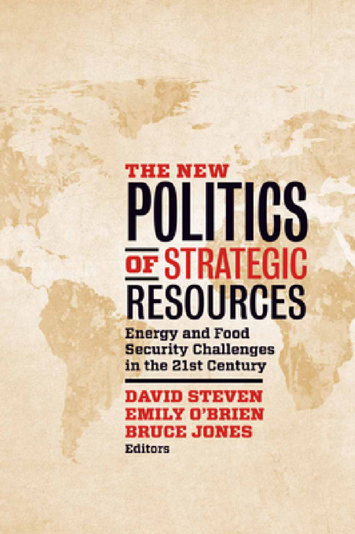 New Politics of Strategic Resources: Energy and Food Security Challenges in the 21st Century by David Steven, Emily O'Brien, Bruce D. Jones