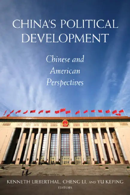 China's Political Development: Chinese and American Perspectives by Kenneth G. Lieberthal, Cheng Li, Yu Keping