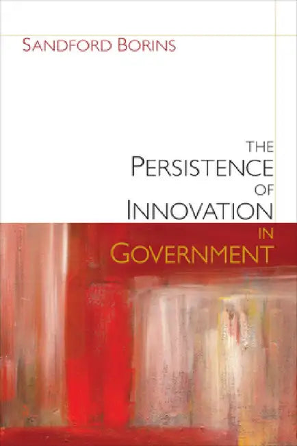 Persistence of Innovation in Government by Sandford F. Borins