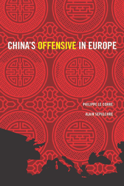 China's Offensive in Europe by Philippe Le Corre, Alain Sepulchre