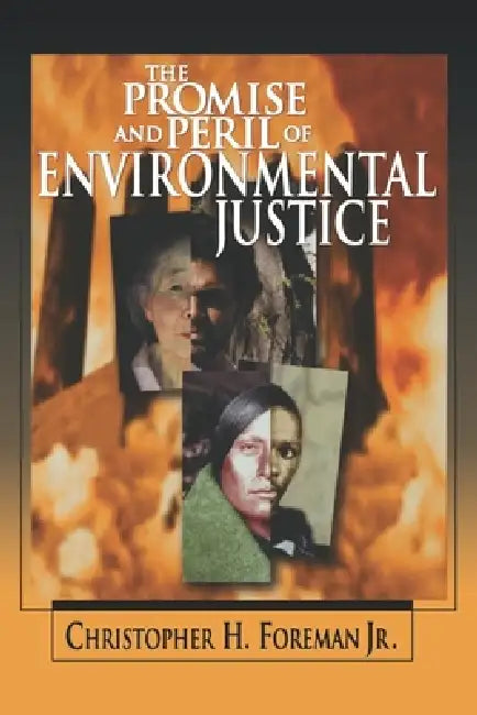 The Promise and Peril of Environmental Justice by Christopher H. Foreman