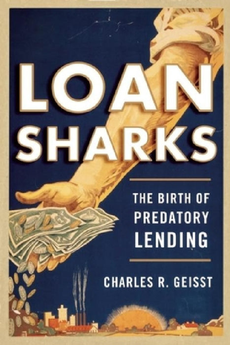 Loan Sharks: The Birth of Predatory Lending by Charles R. Geisst