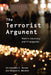 Terrorist Argument: Modern Advocacy and Propaganda by Christopher C. Harmon, Randall G. Bowdish