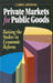 Private Markets for Public Goods: Raising the Stakes in Economic Reform by Carol L. Graham