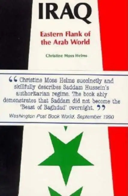 Iraq: Eastern Flank of the Arab World by Christine Moss Helms
