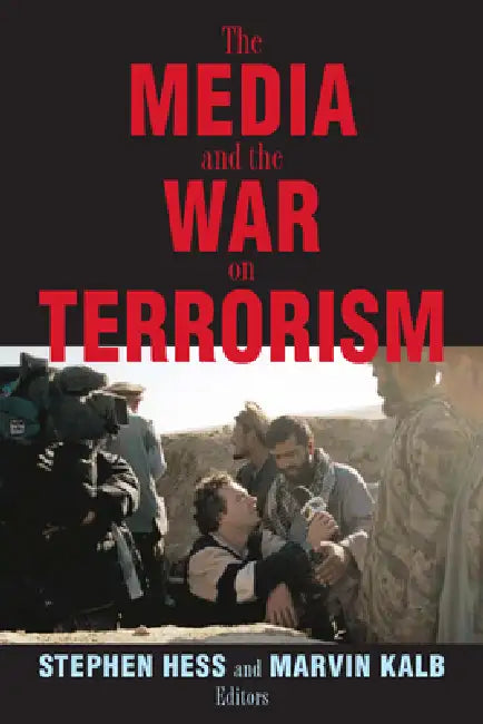 The Media and the War on Terrorism by Stephen Hess, Marvin Kalb