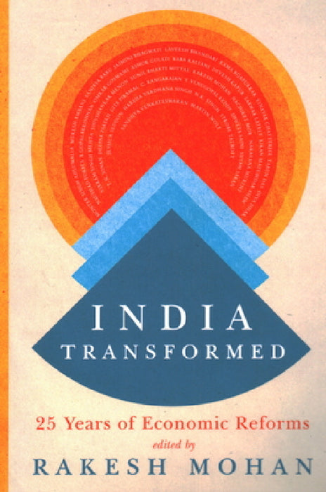 India Transformed: Twenty-Five Years of Economic Reforms by Rakesh Mohan