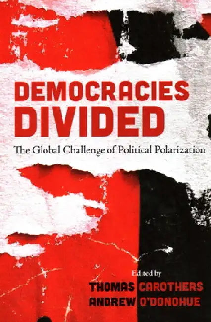 Democracies Divided: The Global Challenge of Political Polarization by Thomas Carothers
