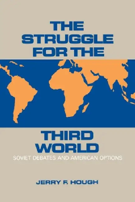Struggle for the Third World: Soviet Debates and American Options by Jerry Hough