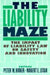 The Liability Maze: The Impact of Liability Law on Safety and Innovation by Peter W. Huber, Robert E. Litan