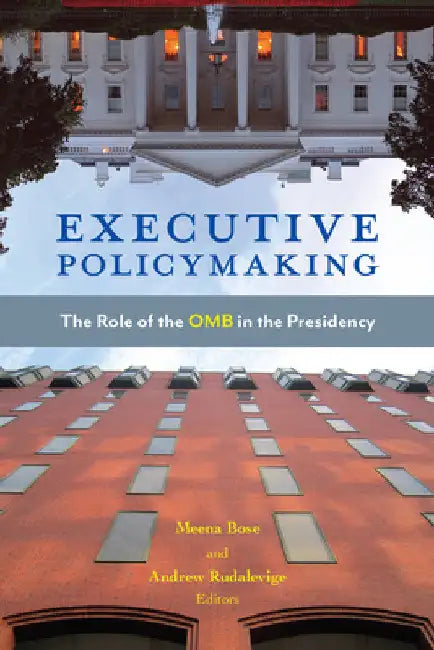 Executive Policymaking: The Role of the OMB in the Presidency by Meena Bose