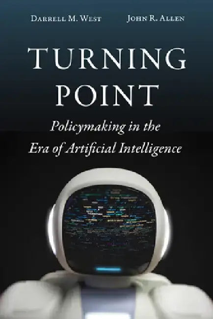 Turning Point: Policymaking in the Era of Artificial Intelligence by Darrell M. West