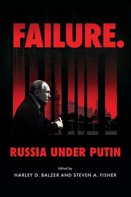 Failure. Russia Under Putin by Harley D. Balzer