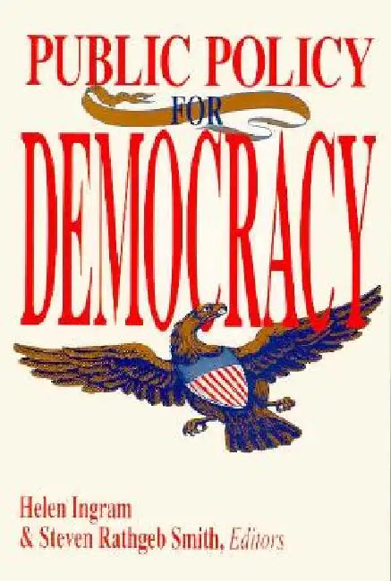Public Policy for Democracy by Helen Ingram, Steven Rathgeb Smith
