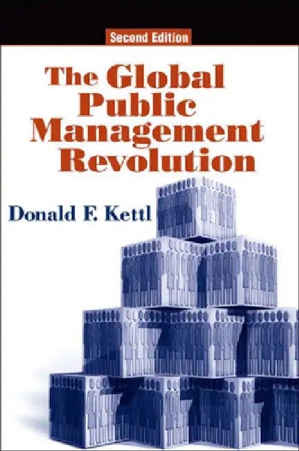 The Global Public Management Revolution: A Report on the Transformation of Governance by Donald F. Kettl