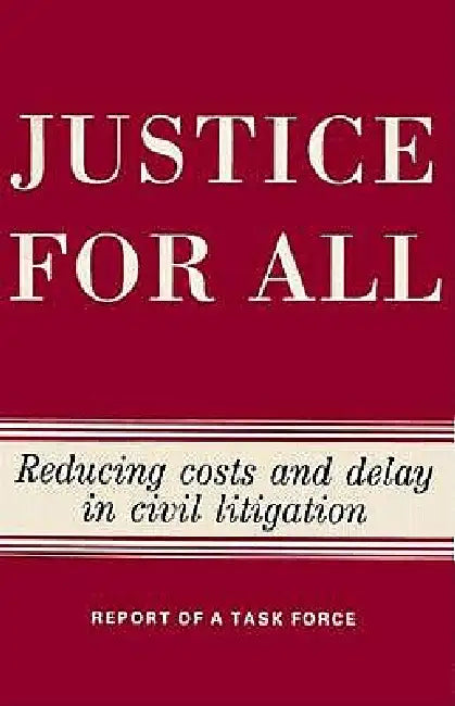 Justice for All: Reducing Costs and Delay in Civil Litigation by The Brookings Institution