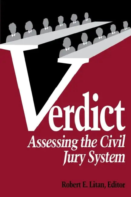 Verdict: Assessing the Civil Jury System by Robert E. Litan