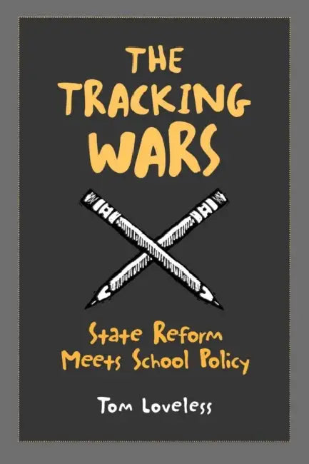 Tracking Wars: State Reform Meets School Policy by Tom Loveless