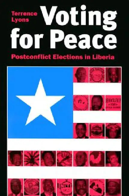 Voting for Peace: Postconflict Elections in Liberia by Terrence Lyons