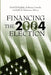 Financing the 2004 Election by David B. Magleby, Anthony Corrado, Kelly D. Patterson