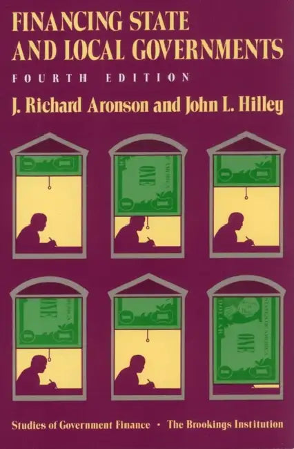 Financing State and Local Governments by J. Richard Aronson, John L. Hilley