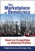 The Marketplace of Democracy: Electoral Competition and American Politics by Michael P. McDonald, John Samples