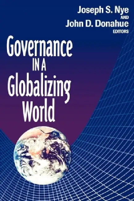 Governance in a Globalizing World by Joseph S. Nye, John D. Donahue