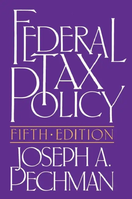 Federal Tax Policy by Joseph a. Pechman