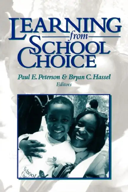 Learning from School Choice by Paul E. Peterson, Bryan C. Hassel