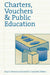 Charters, Vouchers, and Public Education by Paul E. Peterson, David E. Campbell