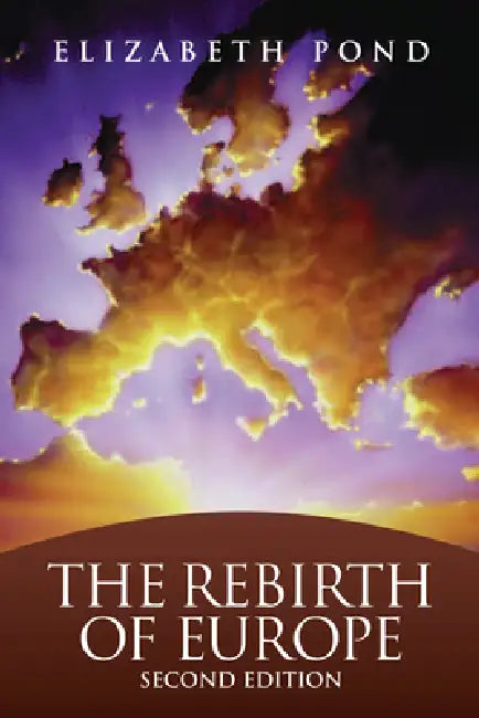 The Rebirth of Europe by Elizabeth Pond