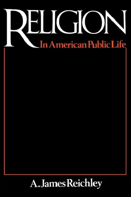 Religion in American Public Life by James A. Reichley