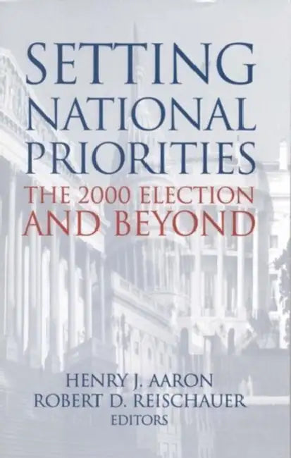 Setting National Priorities: The 2000 Election and Beyond by Henry Aaron, Robert D. Reischauer