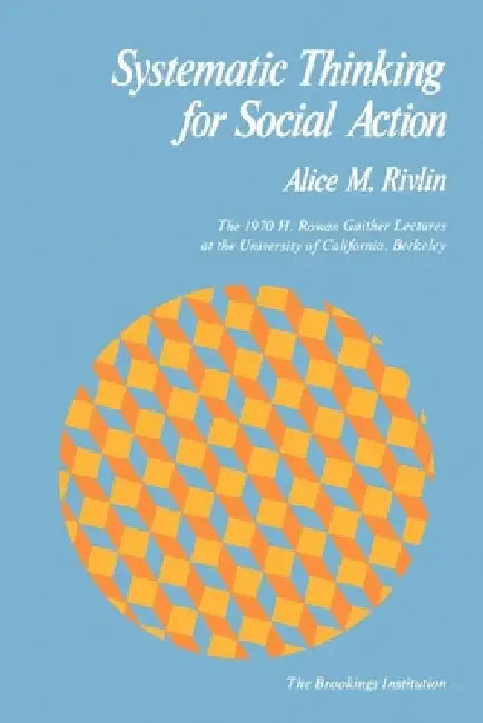 Systematic Thinking for Social Action by Alice M. Rivlin