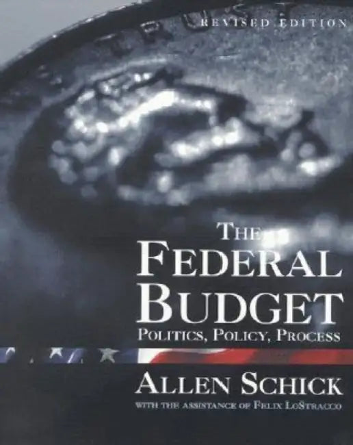 Federal Budget: Politics, Policy, Process by Allen Schick