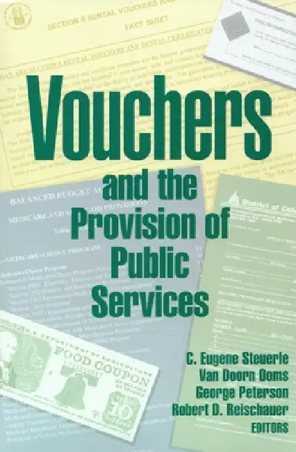 Vouchers and the Provision of Public Services by Robert D. Reischauer, C. Eugene Steuerle, Van Doorn Ooms
