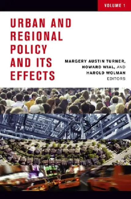 Urban and Regional Policy and Its Effects: Volume I by Margery Austin Turner, Howard Wial, Harold Wolman