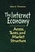 The Internet Economy: Access, Taxes, and Market Structure by Alan E. Wiseman