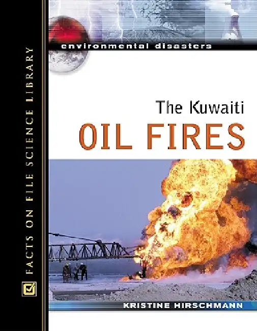 The Kuwaiti Oil Fires by Kristine Hirschmann, Kris Hirschmann