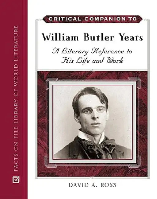 Critical Companion to William Butler Yeats by David A. Ross