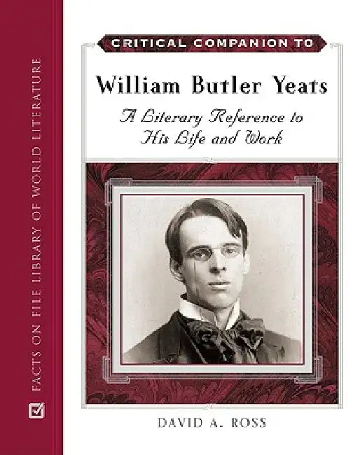 Critical Companion to William Butler Yeats by David A. Ross