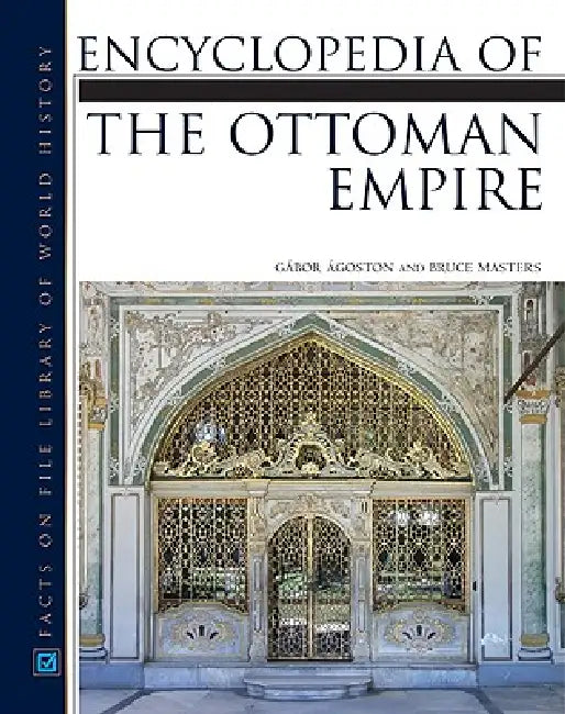Encyclopedia of the Ottoman Empire by Gabor Agoston, Bruce Masters