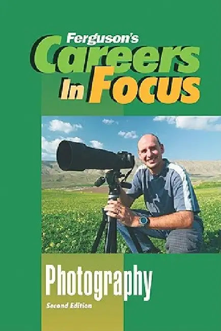 Careers in Focus: Photography, Second Edition by David Strelecky