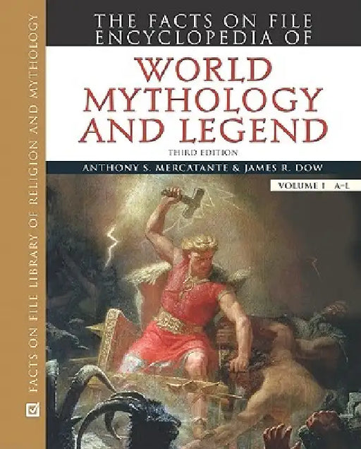 The Facts on File Encyclopedia of World Mythology and Legend, 2-Volume Set, Third Edition by Anthony S. Mercatante, James R. Dow